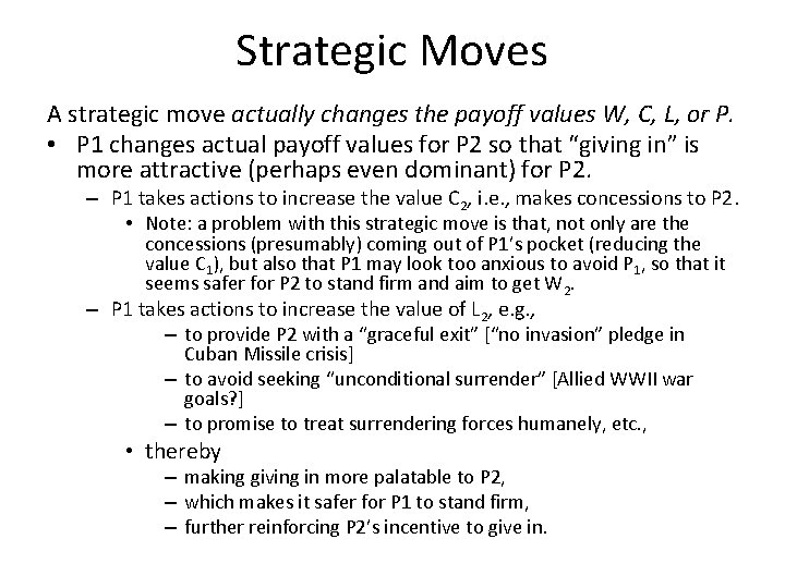 Strategic Moves A strategic move actually changes the payoff values W, C, L, or