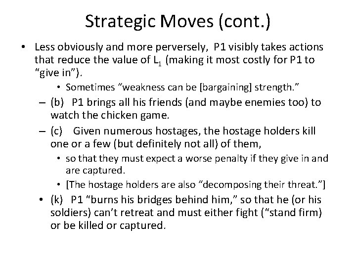 Strategic Moves (cont. ) • Less obviously and more perversely, P 1 visibly takes