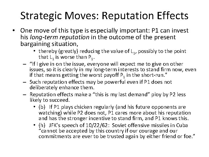 Strategic Moves: Reputation Effects • One move of this type is especially important: P