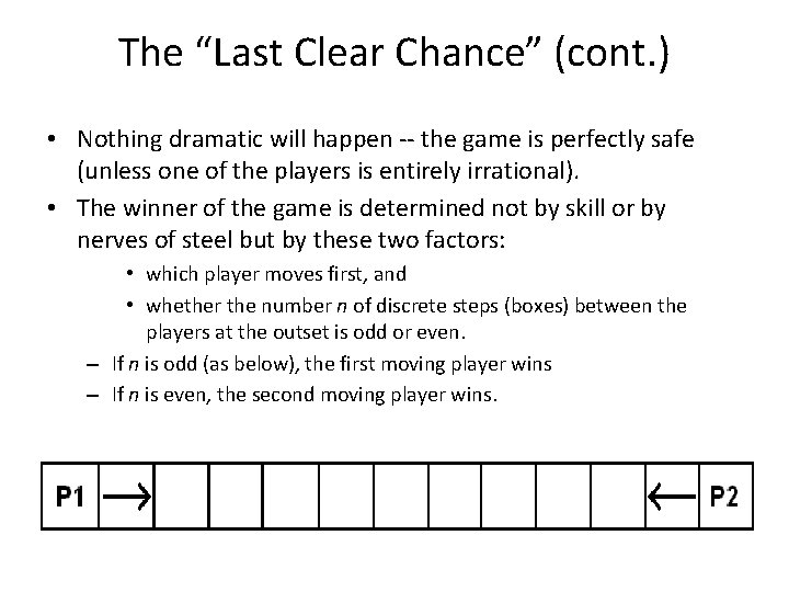 The “Last Clear Chance” (cont. ) • Nothing dramatic will happen -- the game