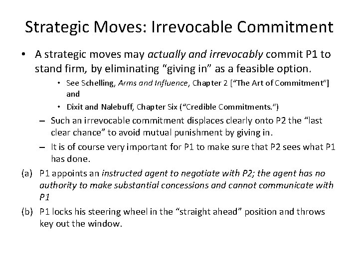 Strategic Moves: Irrevocable Commitment • A strategic moves may actually and irrevocably commit P