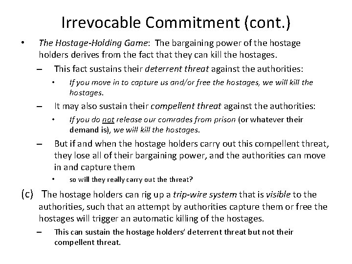 Irrevocable Commitment (cont. ) • The Hostage-Holding Game: The bargaining power of the hostage