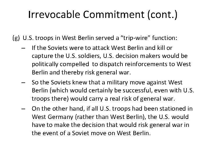 Irrevocable Commitment (cont. ) (g) U. S. troops in West Berlin served a “trip-wire”