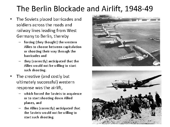 The Berlin Blockade and Airlift, 1948 -49 • The Soviets placed barricades and soldiers