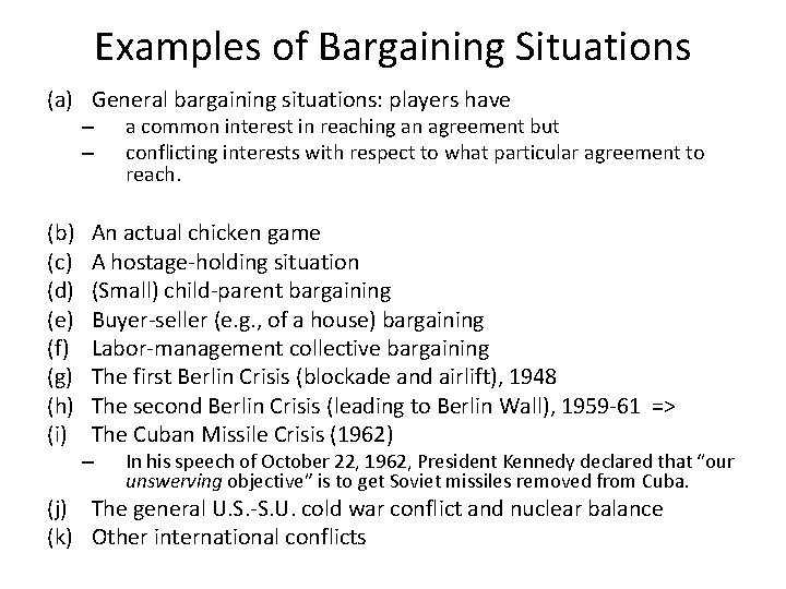 Examples of Bargaining Situations (a) General bargaining situations: players have – – (b) (c)