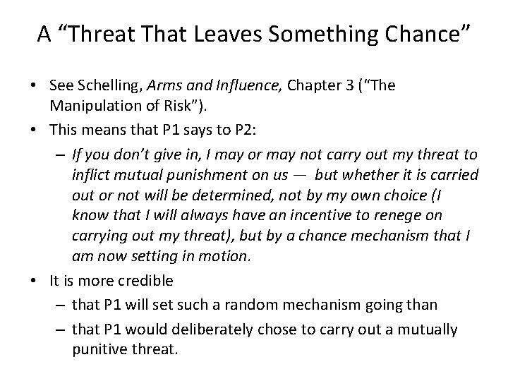 A “Threat That Leaves Something Chance” • See Schelling, Arms and Influence, Chapter 3