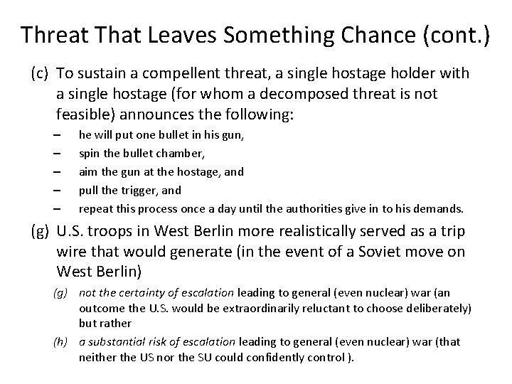 Threat That Leaves Something Chance (cont. ) (c) To sustain a compellent threat, a