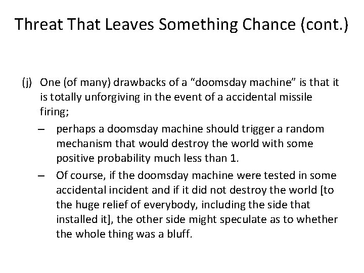 Threat That Leaves Something Chance (cont. ) (j) One (of many) drawbacks of a