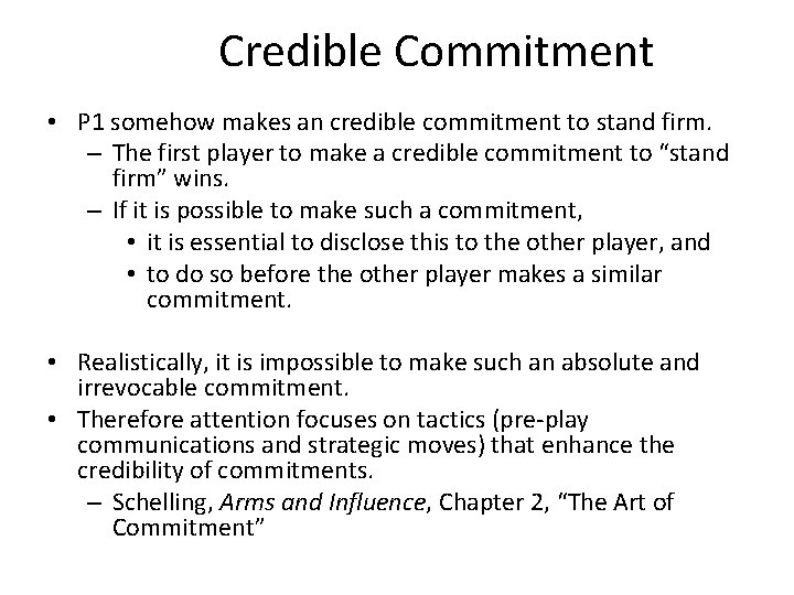 Credible Commitment • P 1 somehow makes an credible commitment to stand firm. –