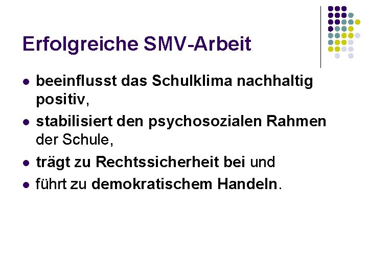 Erfolgreiche SMV-Arbeit l l beeinflusst das Schulklima nachhaltig positiv, stabilisiert den psychosozialen Rahmen der