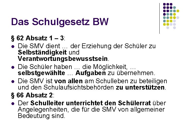 Das Schulgesetz BW § 62 Absatz 1 – 3: l Die SMV dient …