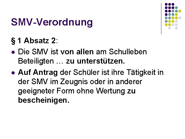 SMV-Verordnung § 1 Absatz 2: l Die SMV ist von allen am Schulleben Beteiligten