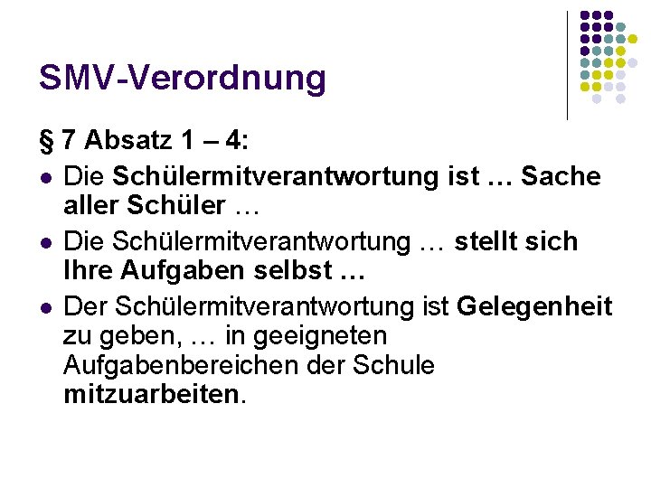 SMV-Verordnung § 7 Absatz 1 – 4: l Die Schülermitverantwortung ist … Sache aller