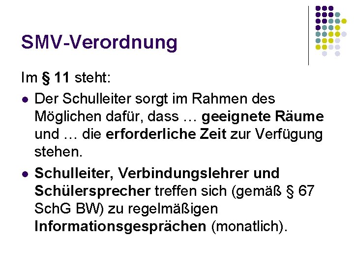 SMV-Verordnung Im § 11 steht: l Der Schulleiter sorgt im Rahmen des Möglichen dafür,