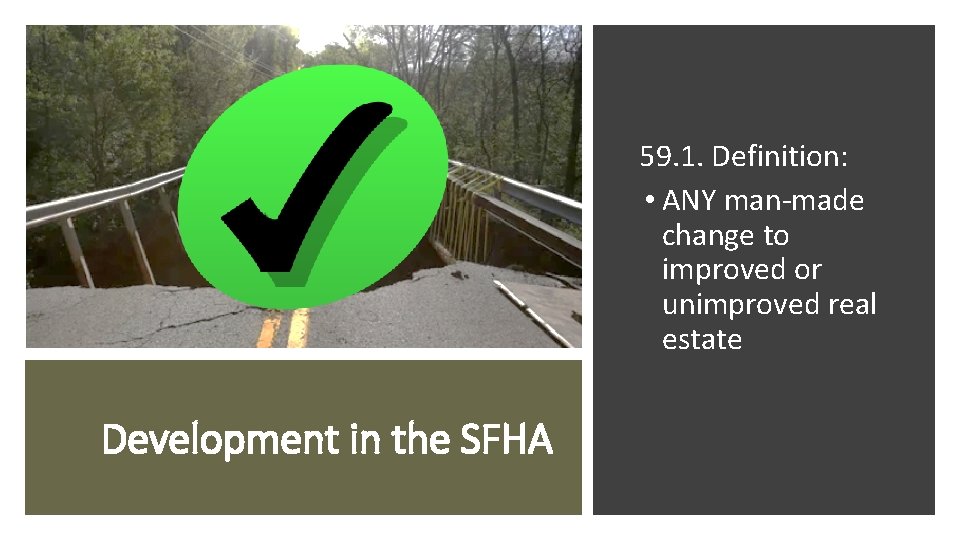 59. 1. Definition: • ANY man-made change to improved or unimproved real estate Development