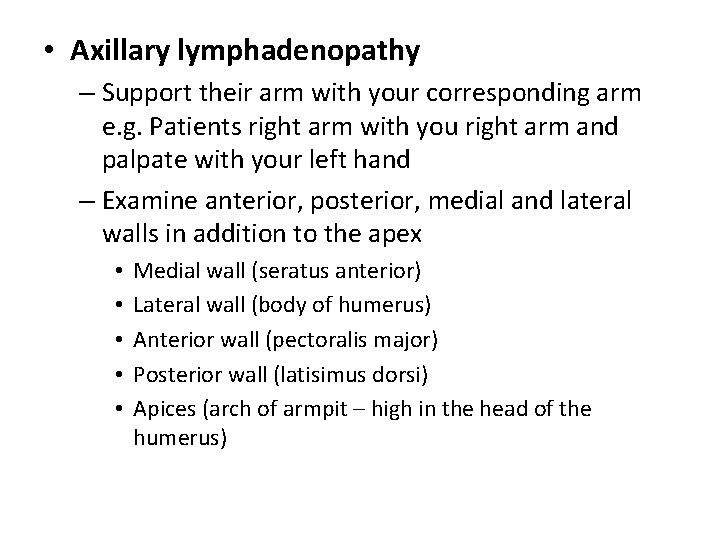  • Axillary lymphadenopathy – Support their arm with your corresponding arm e. g.