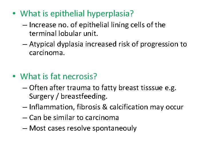  • What is epithelial hyperplasia? – Increase no. of epithelial lining cells of