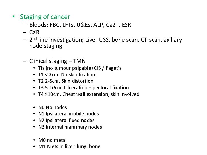  • Staging of cancer – Bloods; FBC, LFTs, U&Es, ALP, Ca 2+, ESR