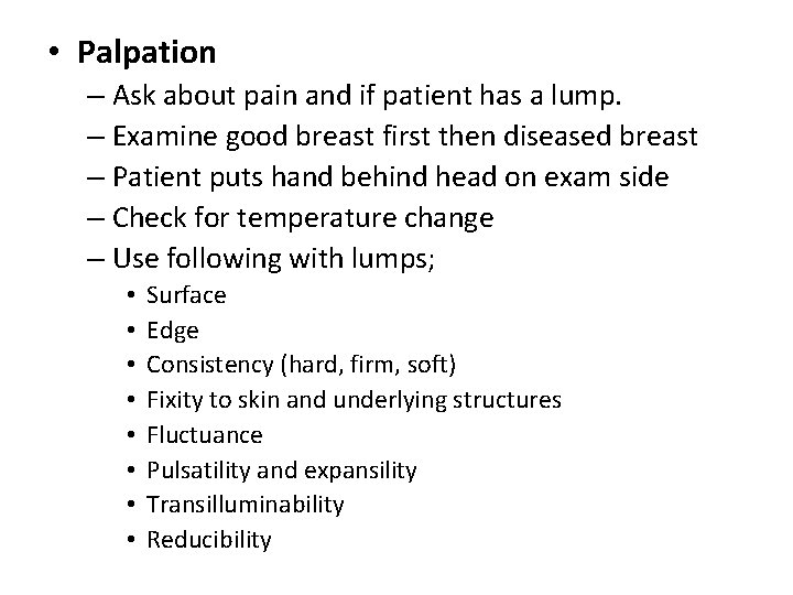  • Palpation – Ask about pain and if patient has a lump. –