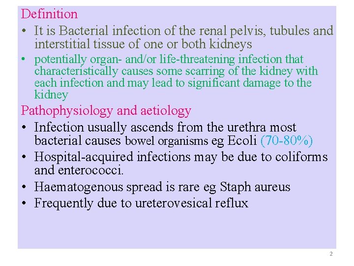 Definition • It is Bacterial infection of the renal pelvis, tubules and interstitial tissue Definition • It is Bacterial infection of the renal pelvis, tubules and interstitial tissue