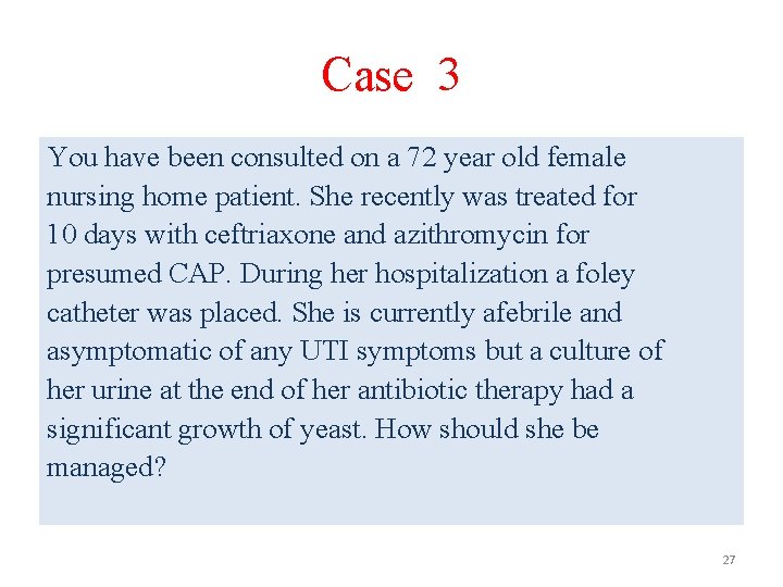 Case 3 You have been consulted on a 72 year old female nursing home Case 3 You have been consulted on a 72 year old female nursing home