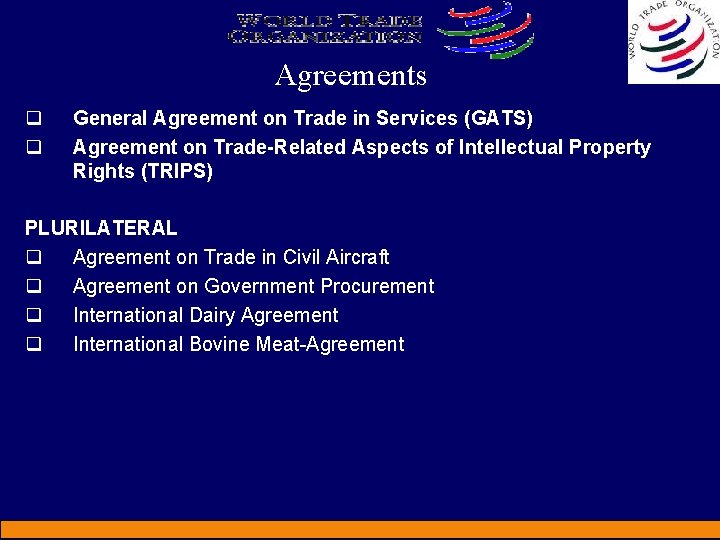 Agreements q q General Agreement on Trade in Services (GATS) Agreement on Trade-Related Aspects