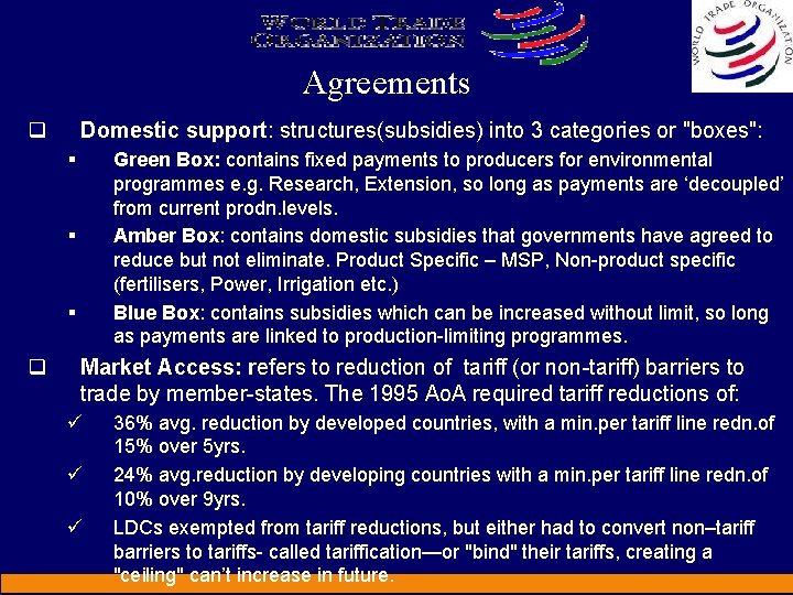 Agreements q Domestic support: structures(subsidies) into 3 categories or "boxes": § Green Box: contains