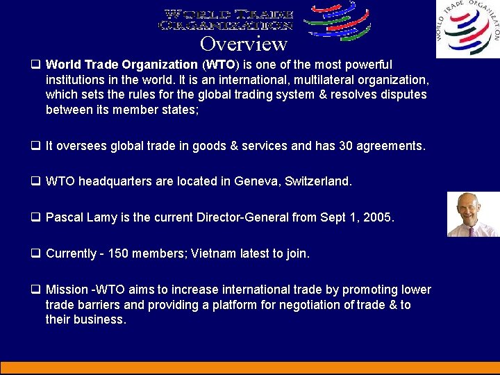 Overview q World Trade Organization (WTO) is one of the most powerful institutions in
