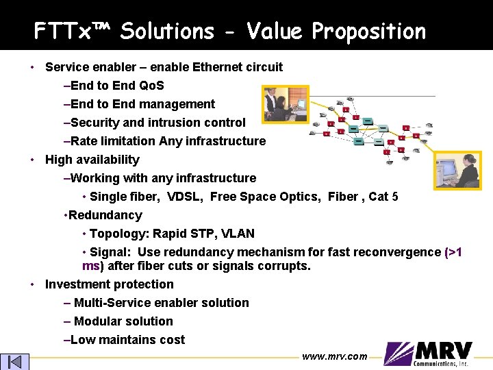 FTTx™ Solutions - Value Proposition • Service enabler – enable Ethernet circuit –End to