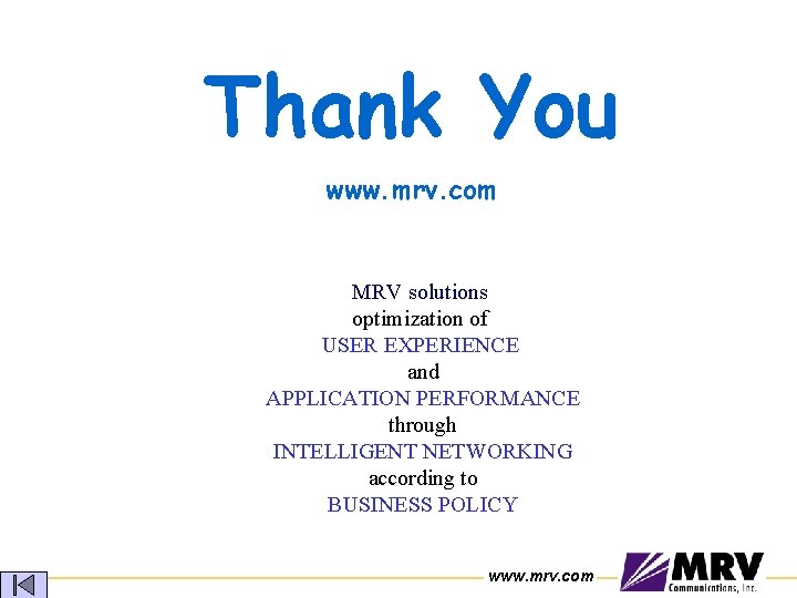 Thank You www. mrv. com MRV solutions optimization of USER EXPERIENCE and APPLICATION PERFORMANCE