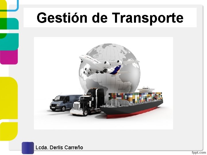 Gestión de Transporte Lcda. Derlis Carreño 