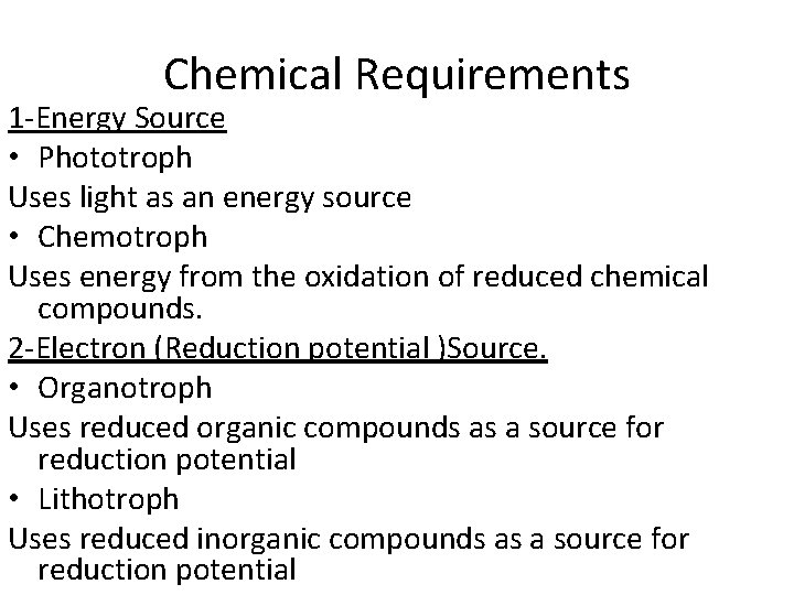 Chemical Requirements 1 -Energy Source • Phototroph Uses light as an energy source •
