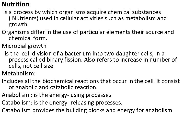 Nutrition: is a process by which organisms acquire chemical substances ( Nutrients) used in