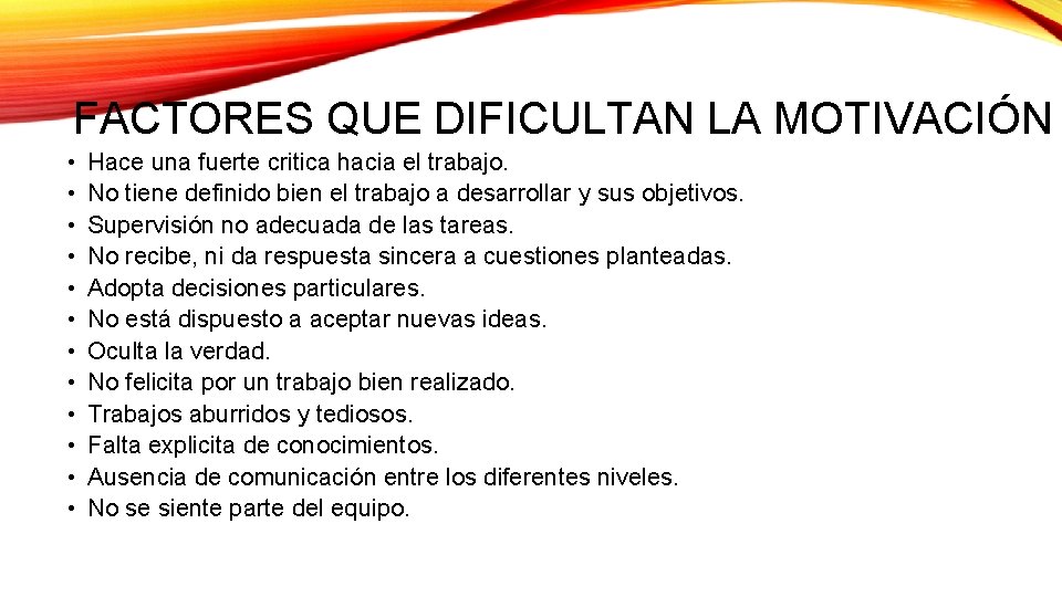 FACTORES QUE DIFICULTAN LA MOTIVACIÓN • • • Hace una fuerte critica hacia el