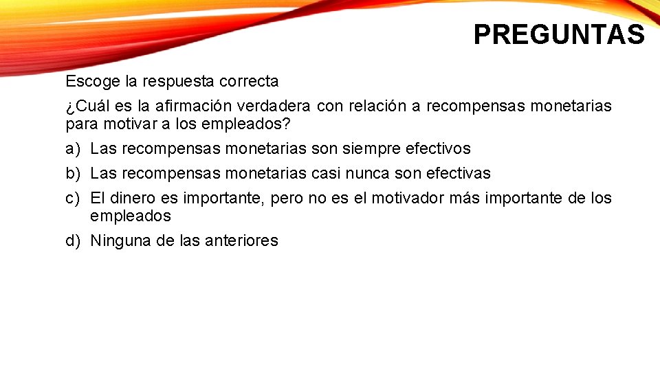 PREGUNTAS Escoge la respuesta correcta ¿Cuál es la afirmación verdadera con relación a recompensas