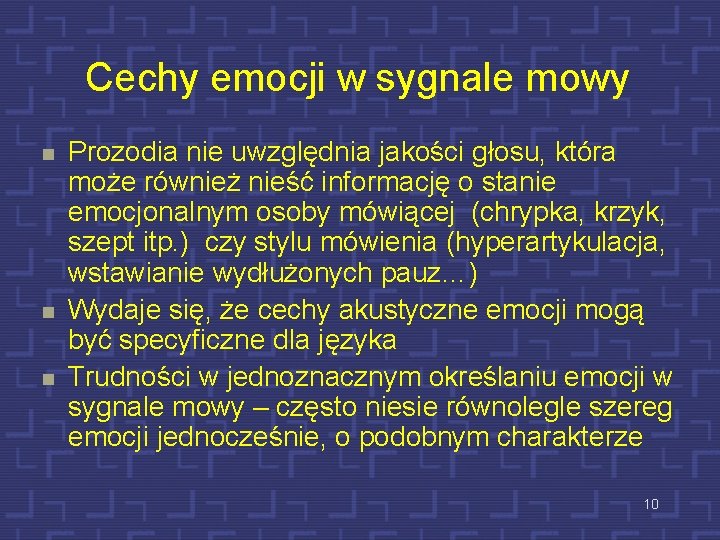 Cechy emocji w sygnale mowy n n n Prozodia nie uwzględnia jakości głosu, która