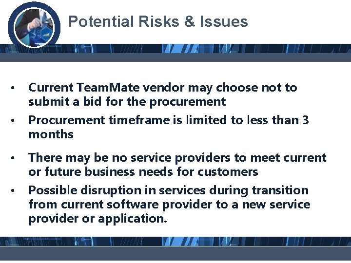 Potential Risks & Issues • Current Team. Mate vendor may choose not to submit