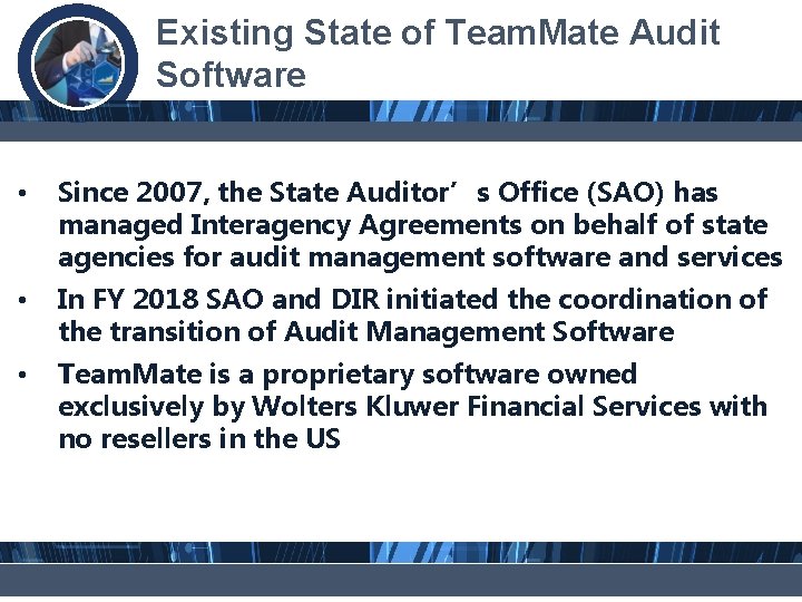 Existing State of Team. Mate Audit Software • Since 2007, the State Auditor’s Office
