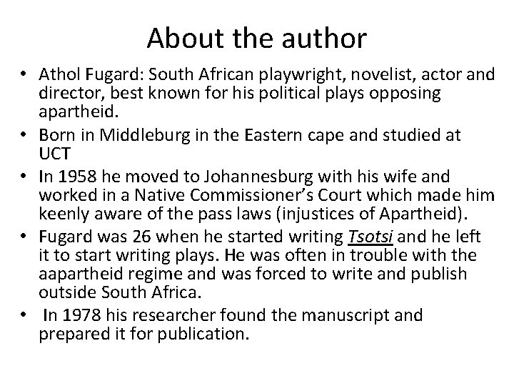 About the author • Athol Fugard: South African playwright, novelist, actor and director, best