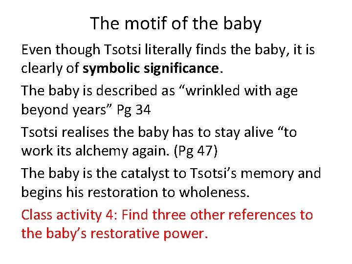 The motif of the baby Even though Tsotsi literally finds the baby, it is