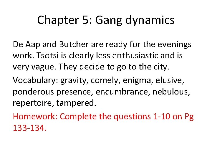 Chapter 5: Gang dynamics De Aap and Butcher are ready for the evenings work.