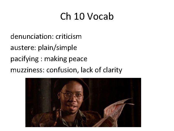 Ch 10 Vocab denunciation: criticism austere: plain/simple pacifying : making peace muzziness: confusion, lack