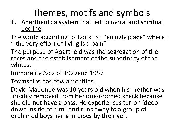 Themes, motifs and symbols 1. Apartheid : a system that led to moral and