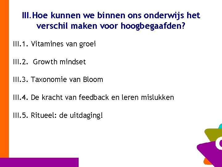 III. Hoe kunnen we binnen ons onderwijs het verschil maken voor hoogbegaafden? III. 1.