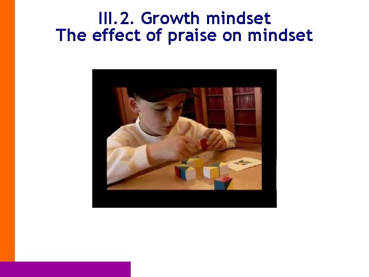 III. 2. Growth mindset The effect of praise on mindset 