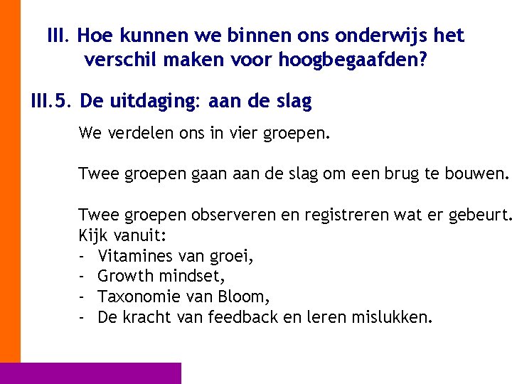 III. Hoe kunnen we binnen ons onderwijs het verschil maken voor hoogbegaafden? III. 5.