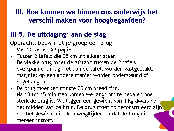 III. Hoe kunnen we binnen ons onderwijs het verschil maken voor hoogbegaafden? III. 5.