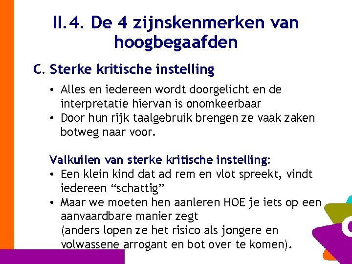 II. 4. De 4 zijnskenmerken van hoogbegaafden C. Sterke kritische instelling • Alles en