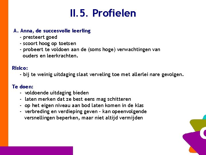 II. 5. Profielen A. Anna, de succesvolle leerling - presteert goed - scoort hoog