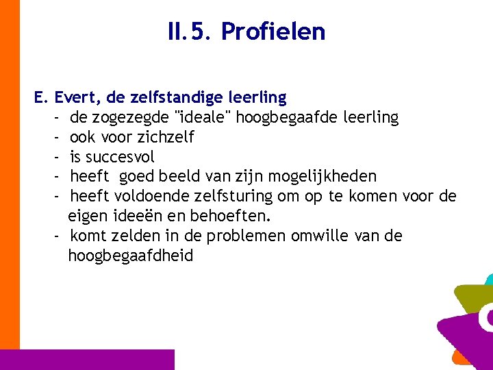 II. 5. Profielen E. Evert, de zelfstandige leerling - de zogezegde "ideale" hoogbegaafde leerling
